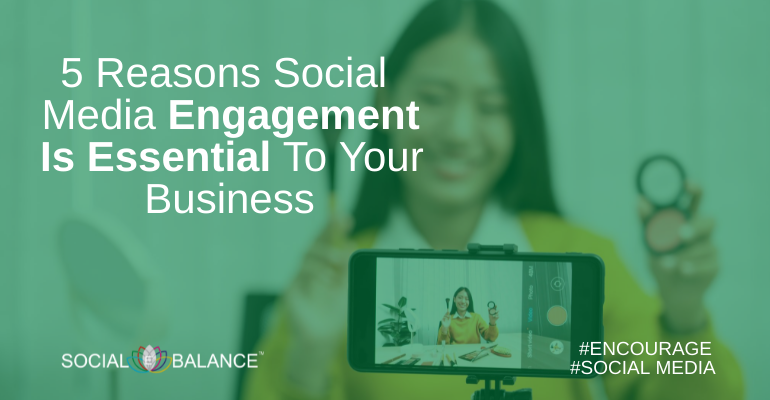 5 REASONS SOCIAL MEDIA ENGAGEMENT IS ESSENTIAL TO YOUR BUSINESS